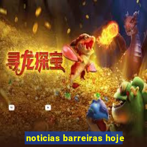 noticias barreiras hoje